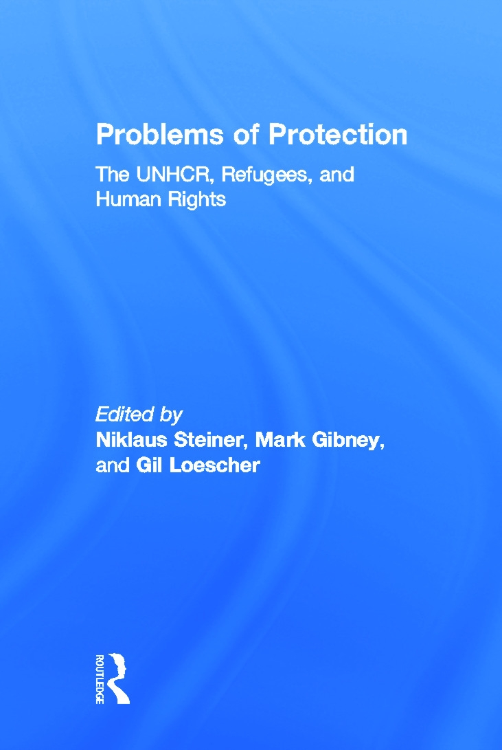 Problems of Protection: The Unhcr, Refugees, and Human Rights