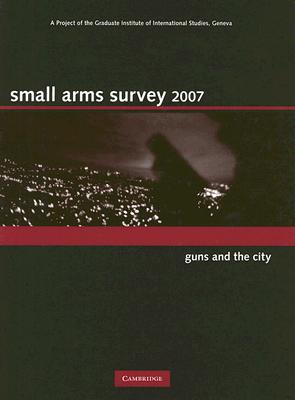 Small Arms Survey 2007: Guns and the City