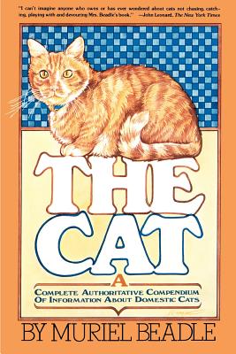 The Cat: A Complete Authoritative Compendium of Information About Domestic Cats