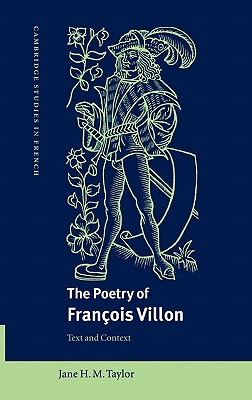 The Poetry of Fran OIS Villon: Text and Context