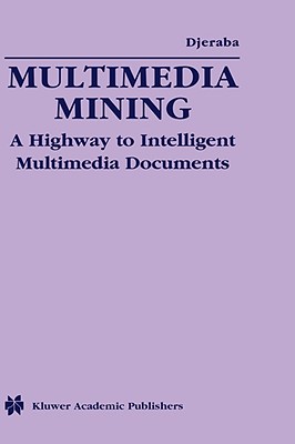 Multimedia Mining: A Highway to Intelligent Multimedia Documents