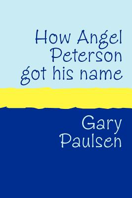 How Angel Peterson Got His Name: And Other Outrageous Tales About Extreme Sports