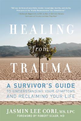 Healing from Trauma: A Survivor’s Guide to Understanding Your Symptoms and Reclaiming Your Life