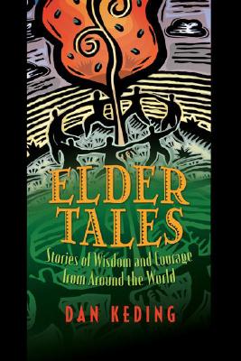 Elder Tales: Stories of Wisdom and Courage from Around the World