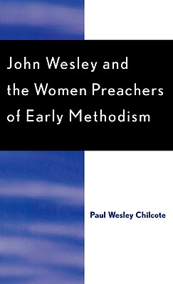 John Wesley and the Women Preachers of Early Methodism