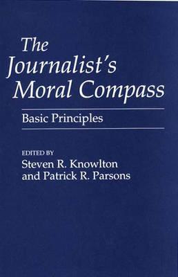 The Journalist’s Moral Compass: Basic Principles