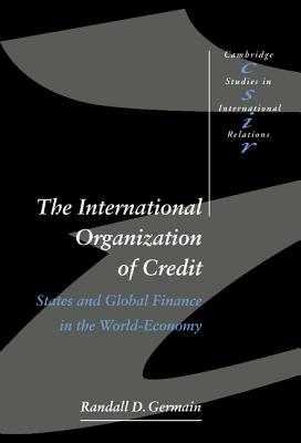 The International Organization of Credit: States and Global Finance in the World-Economy