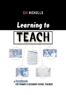 Learning to Teach: A Handbook for Primary & Secondary School Teachers