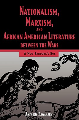 Nationalism, Marxism, and African American Literature Between the Wars: A New Pandora’s Box