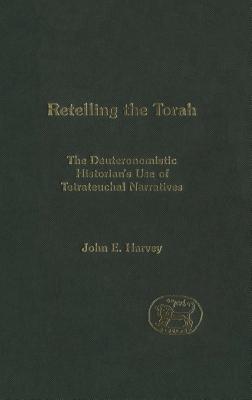 Retelling The Torah: the Deuteronomistic Historian’s Use of Tetrateuchal Narratives