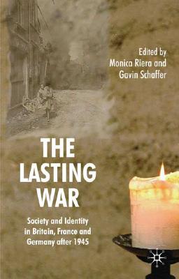 The Lasting War: Society and Identity in Britain, France and Germany After 1945