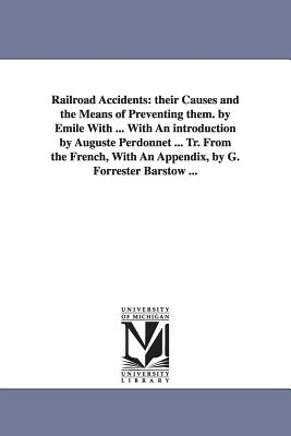 Railroad Accidents: Their Causes and the Means of Preventing Them