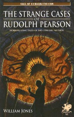 The Strange Cases of Rudolph Pearson: Horriplicating Tales of the Cthulhu Mythos