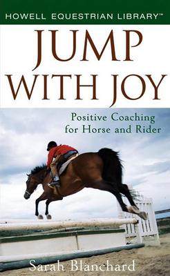 Jump With Joy: Positive Coaching for Horse and Rider