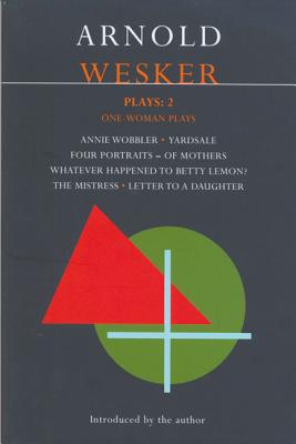 Plays: 2: Annie Wobbler/Four Portraits--Of Mothers’Yardsale/Whatever Happened to Betty Lemon/the Mistress/Letter to a Daughter
