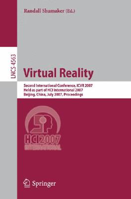 Virtual Reality: Second International Conference, ICVR 2007, Held As Part of HCI International 2007, Beijing, China, July 22-27,