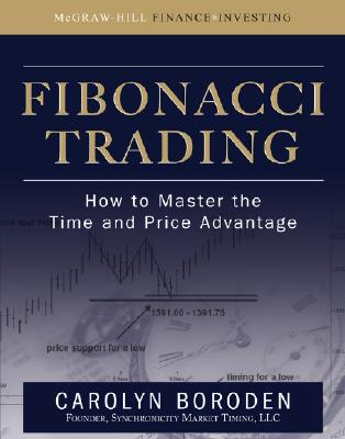 Fibonacci Trading: How to Master the Time and Price Advantage