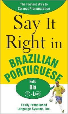 Say It Right in Brazilian Portuguese: The Fastest Way to Correct Pronunciation