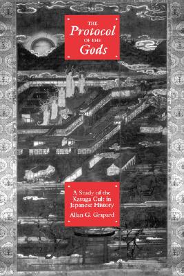 The Protocol of the Gods: A Study of the Kasuga Cult in Japanese History