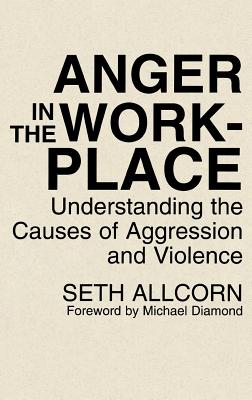 Anger in the Workplace: Understanding the Causes of Aggression and Violence