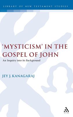 Mysticism’ in the Gospel of John: An Inquiry into Its Background