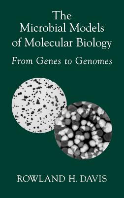 The Microbial Models of Molecular Biology: From Genes to Genomes