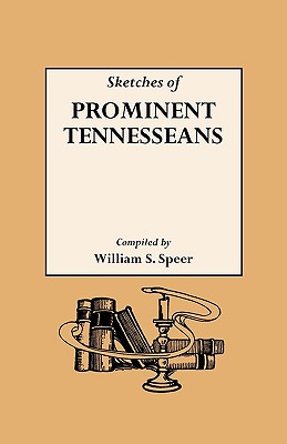 Sketches of Prominent Tennesseans: Biographies and Records of Many of the Families Who Have Attained Prominence in Tennessee