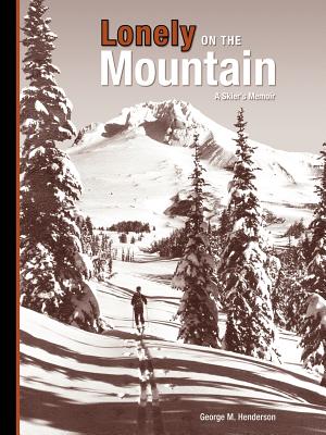 Lonely on the Mountain: A Skier’s Memoir