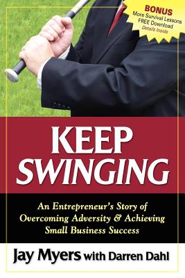 Keep Swinging: An Entrepreneur’s Story of Overcoming Adversity & Achieving Small Business Success