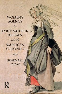 Women’s Agency in Early Modern Britain and the American Colonies: Patriarchy, Partnership and Patronage