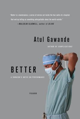 Better: A Surgeon’s Notes on Performance