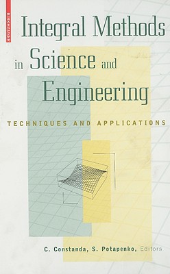 Integral Methods in Science and Engineering: Techniques and Applications