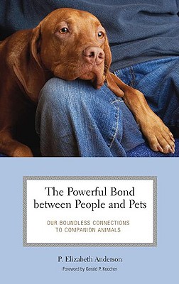 The Powerful Bond Between People and Pets: Our Boundless Connections to Companion Animals