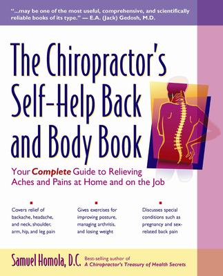 The Chiropractor’s Self-Help Back and Body Book: Your Complete Guide to Relieving Aches and Pains at Home and on the Job