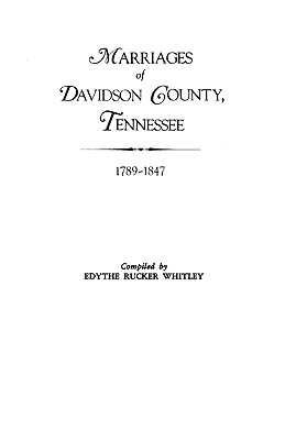 Marriages of Davidson County, Tennessee, 1789-1847