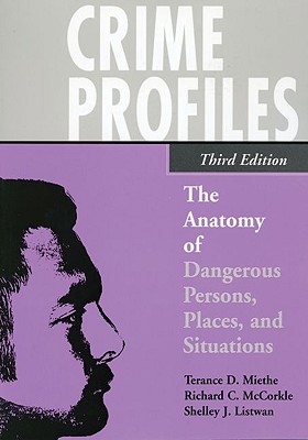 Crime Profiles: The Anatomy of Dangerous Persons, Places, and Situations