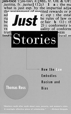 Just Stories: How the Law Embodies Racism and Bias