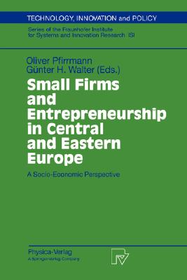 Small Firms and Entrepreneurship in Central and Eastern Europe: A Socio-Economic Perspective