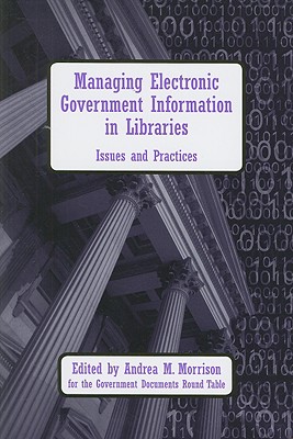 Managing Electronic Government Information In Libraries: Issues and Practices