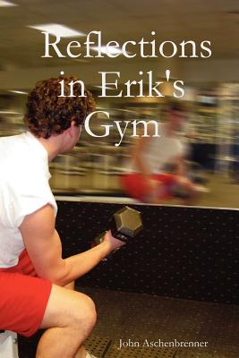 Reflections in Erik’s Gym