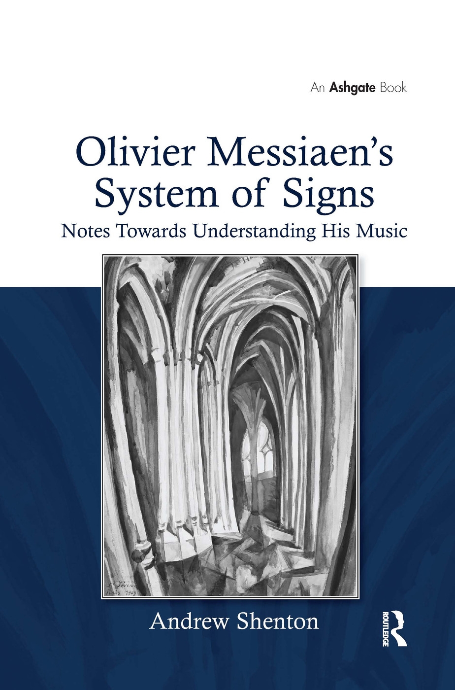 Olivier Messiaen’s System of Signs: Notes Towards Understanding His Music