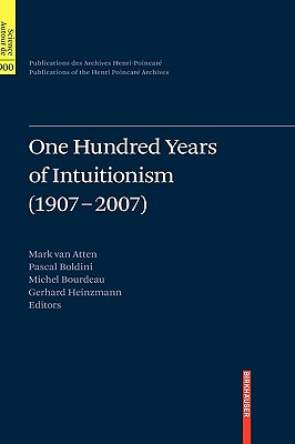 One Hundred Years Of Intuitionism 1907-2007: The Cerisy Conference