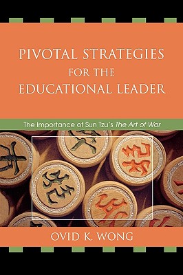 Pivotal Strategies for the Educational Leader: The Importance of Sun Tzu’s The Art of War