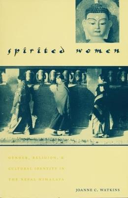 Spirited Women: Gender, Religion, and Cultural Identity in the Nepal Himalaya