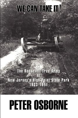 We Can Take It: The Roosevelt Tree Army at New Jersey’s High Point State Park 1933-1941