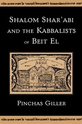Shalom Shar’abi and the Kabbalists of Beit El