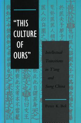 ’this Culture of Ours’: Intellectual Transitions in t’Ang and Sung China