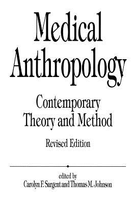 Medical Anthropology: Contemporary Theory and Method