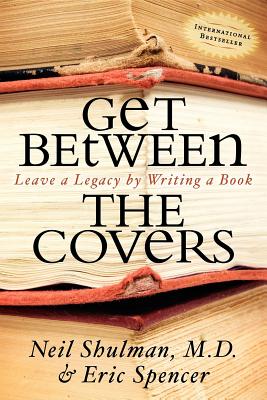 Get Between the Covers: Leave a Legacy by Writing a Book