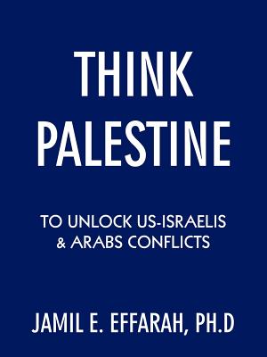 Think Palestine to Unlock U.S.-Israelis & Arabs Conflicts